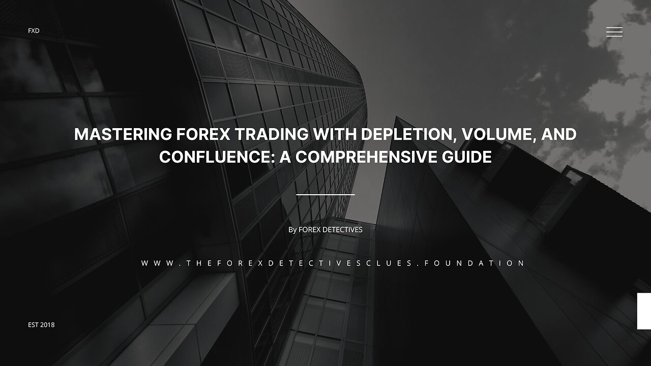 Mastering Forex Trading with Depletion, Volume, and Confluence: A Comprehensive Guide