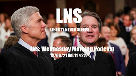 LNS: Wednesday Morning Podcast 12/08/21 Vol.11 #227