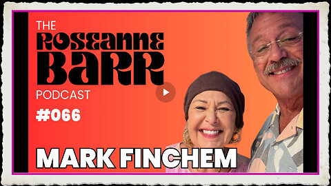 “Fraud Vitiates Everything” with Mark Finchem The Roseanne Barr Podcast #66