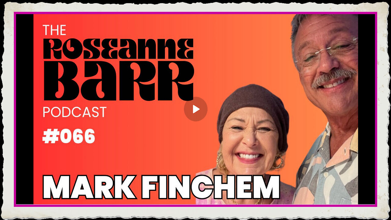 “Fraud Vitiates Everything” with Mark Finchem The Roseanne Barr Podcast #66