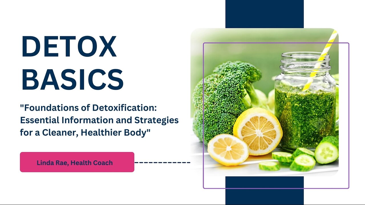 Detox Basics: A Better Way To Better Health (Linda Rae, World Council For Health)