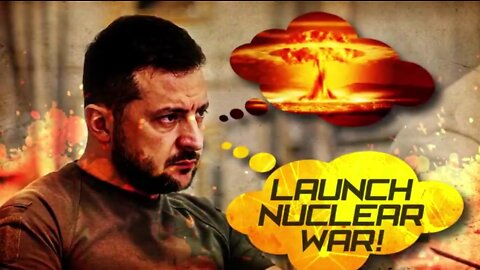 Unable to Defend His Country, Zelensky Asks to Launch Nuclear War!