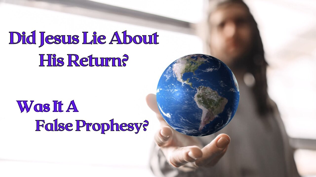 Did Jesus Lie About His Return?