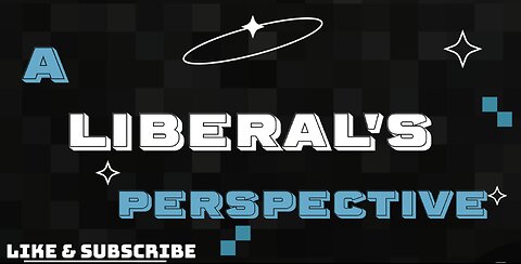 A Liberal's Perspective