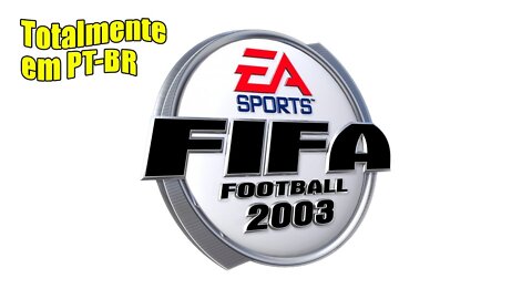 FIFA 2003 TOTALMENTE EM PT-BR (MENUS E NARRAÇÃO) #GAMEPLAY