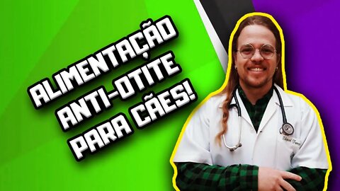 Alimentação Anti-Otite para Cães | Dr. Edgard Gomes | Alimentação natural para Cães