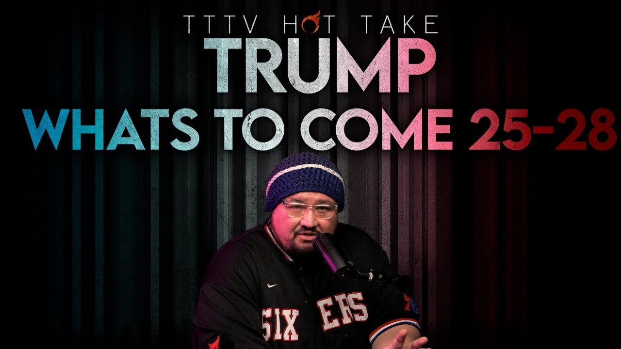 🚨TRUMP - What's to come in 2025 -2028 - The CRISIS - TTTV Hot Take 🚨