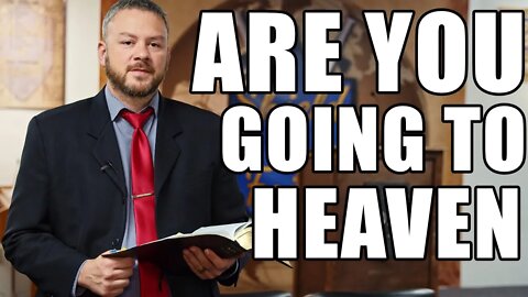 Are You Going to Heaven? (Probation VS Salvation)