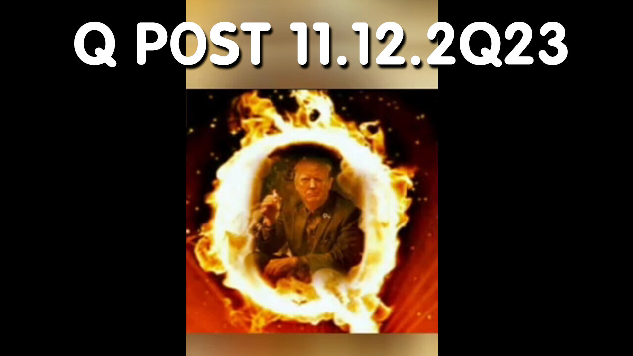 Q Post 11.12.2Q23 - We Stand with Trump