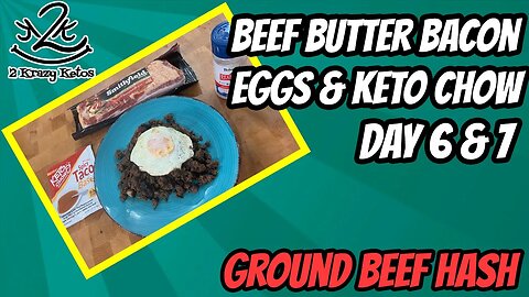 Beef Butter Bacon Egg & Keto Chow challenge, day 6 & 7 | Ground Beef Hash