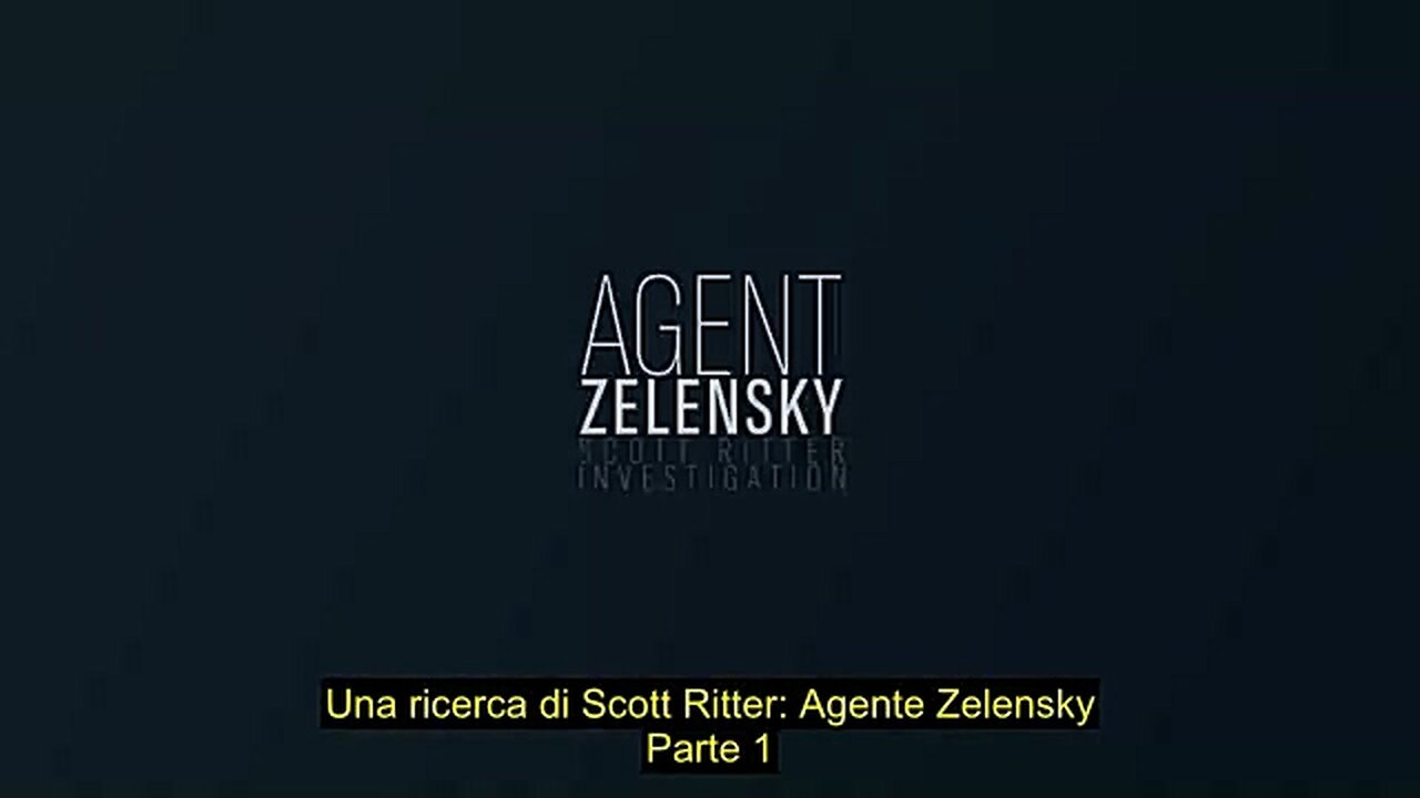 Una Ricerca Di Scott Ritter, Agente Zelensky Parte 1, Sub Ita