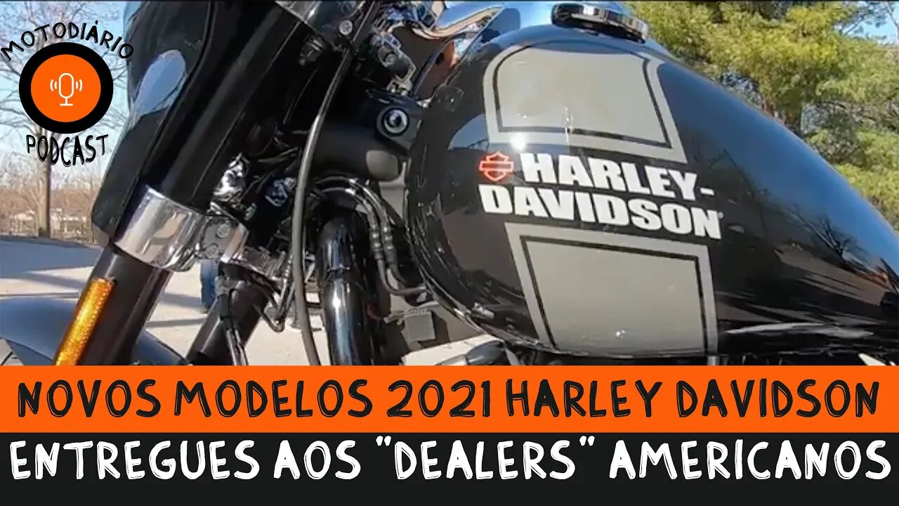 Novos Modelos 2021 da Harley, entregues aos "Dealers Americanos", antes do lançamento Oficial