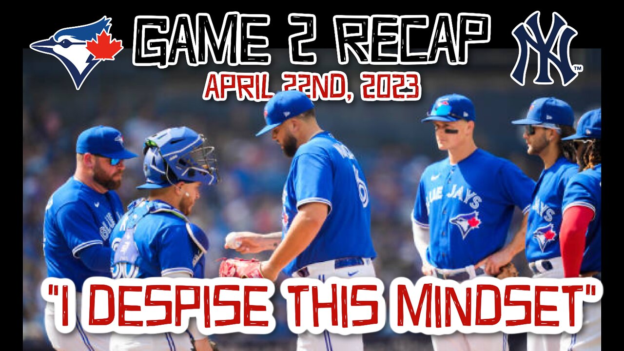 GAME 2 RECAP: Blue Jays vs Yankees. I despise this mindset in baseball.