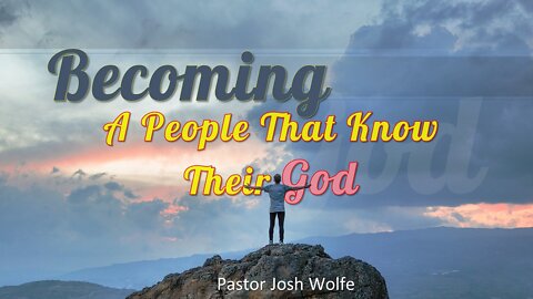 Becoming A People That Know Their God