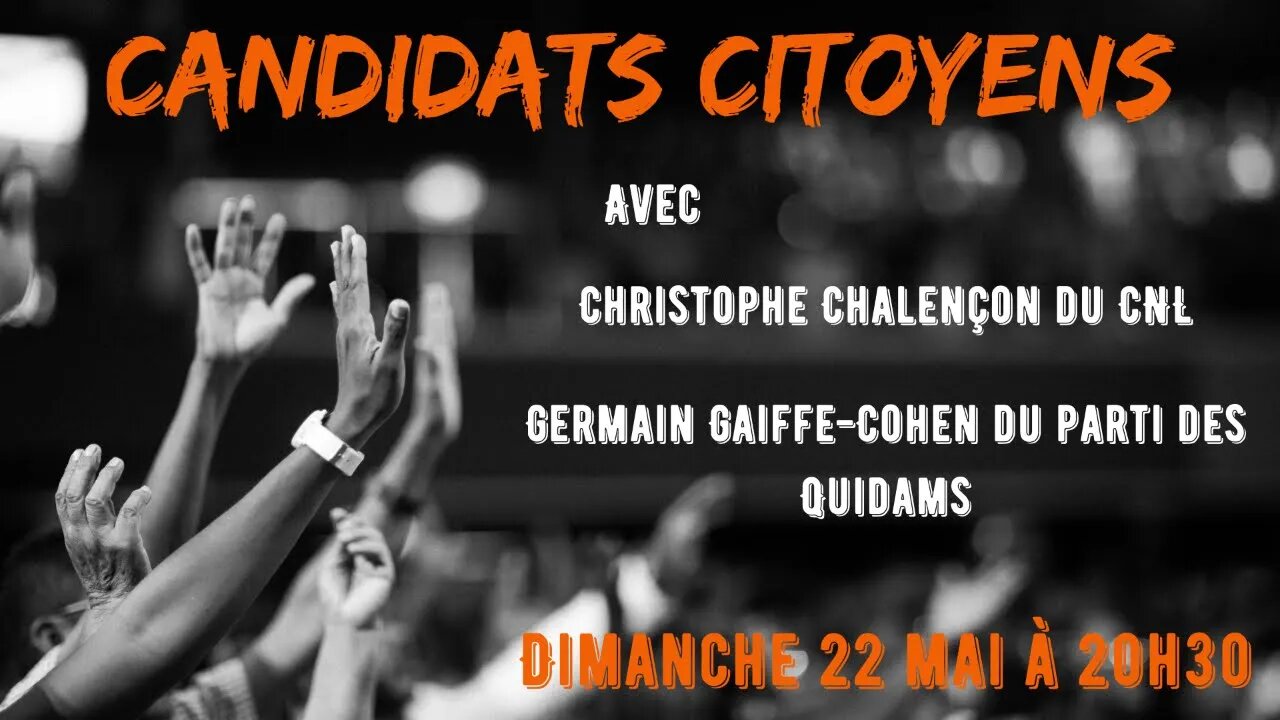 Candidats citoyens, avec Christophe Chalençon et Germain Gaiffe-Cohen