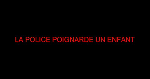 LA POLICE POIGNARDE UN ENFANT