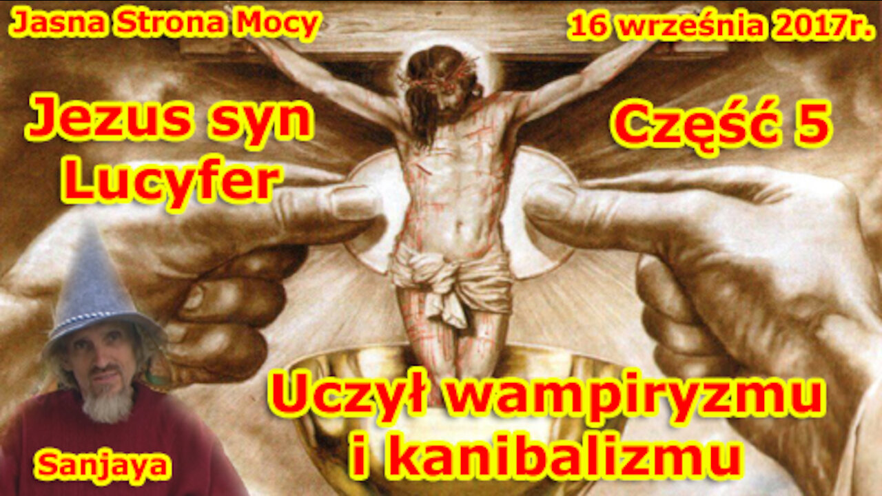 Jezus syn Lucyfera część 5! Uczył wampiryzmu i kanibalizmu