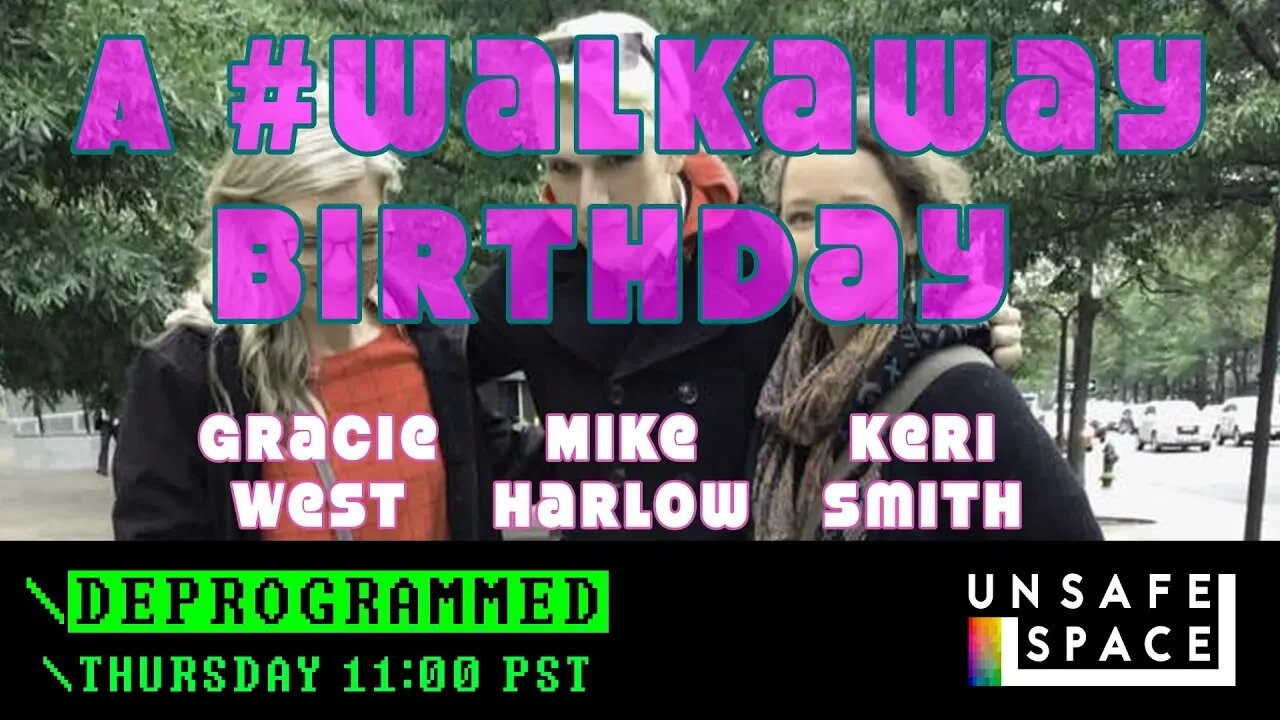 [Deprogrammed] A #Walkaway Birthday with Mike Harlow and Gracie West