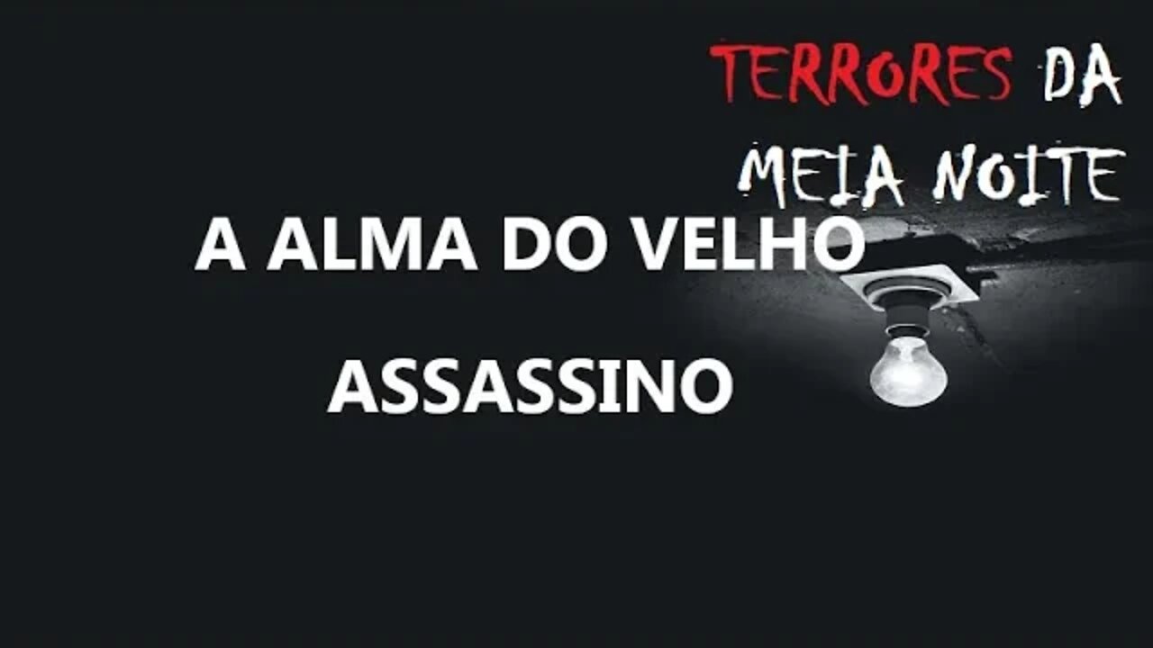 A ALMA DO VELHO ASSASSINO - Terrores da meia noite