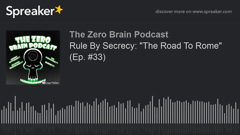 Rule By Secrecy: "The Road To Rome" (Ep. #33) (made with Spreaker)