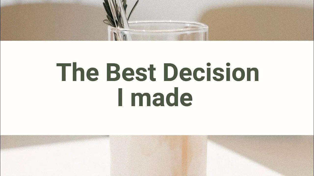The best decision of my life