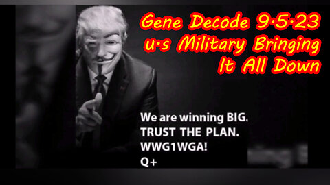 Gene Decode "u.s Military Bringing It All Down" 9.5.2023