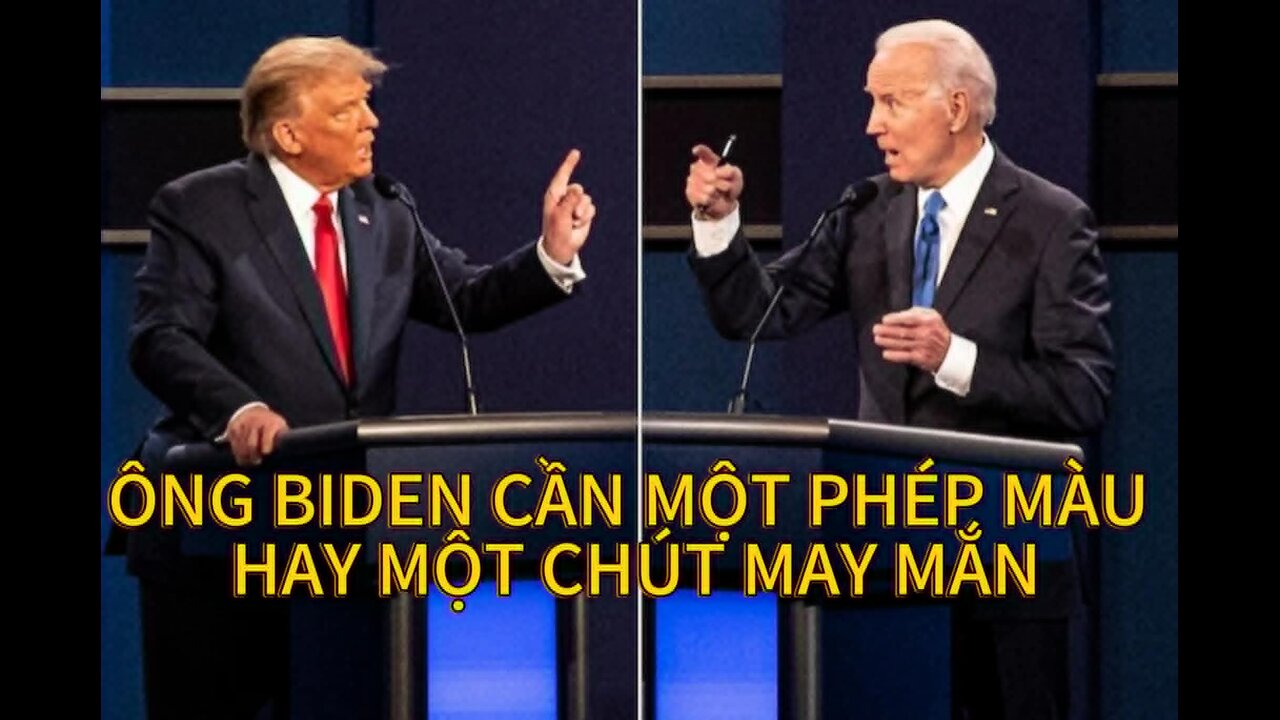 27/6/2026 ÔNG BIDEN CẦN MỘT PHÉP MẦU HAY MỘT CHÚT MAY MẮN?