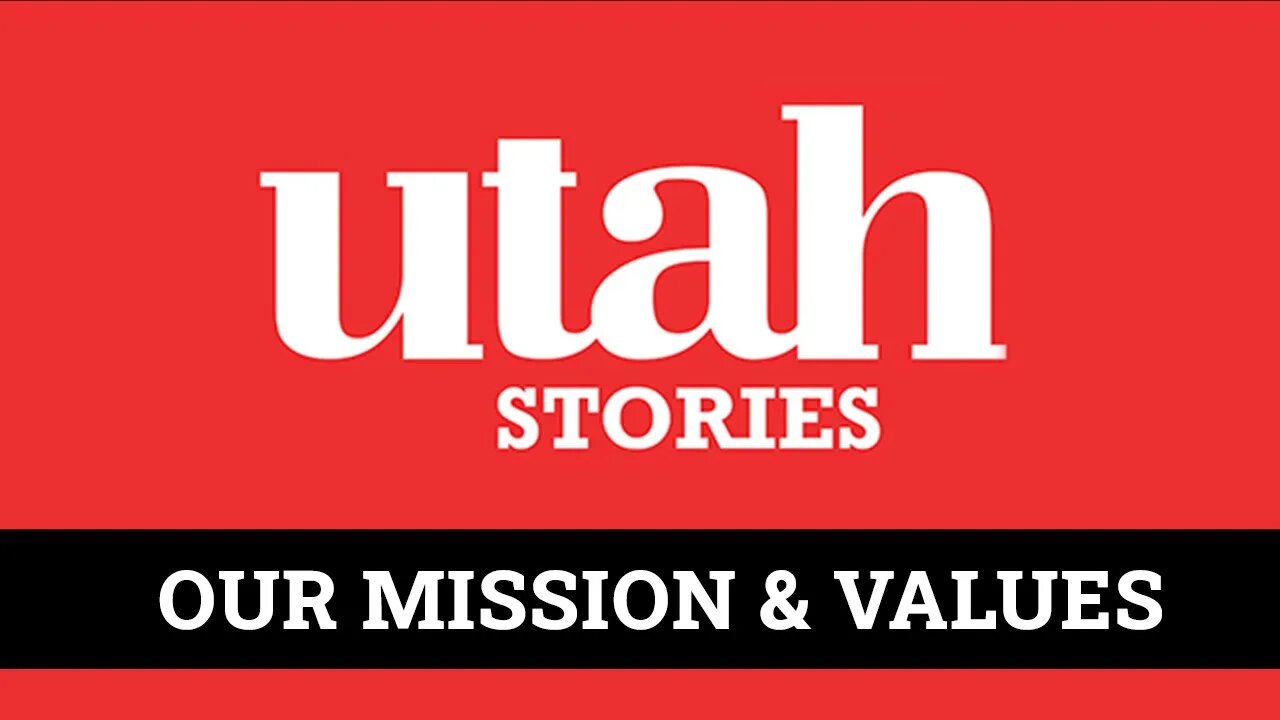 Why Utah Stories Exists & Explains Our Missions and Values