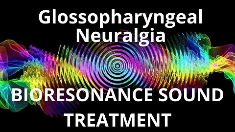 Glossopharyngeal Neuralgia_Sound therapy session_Sounds of nature
