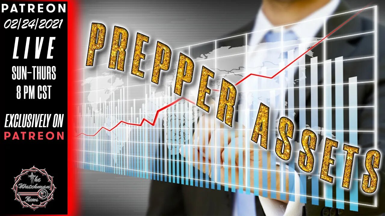 02/24/2021 The Watchman News - Prepper Assets - Prospering Through Chaos