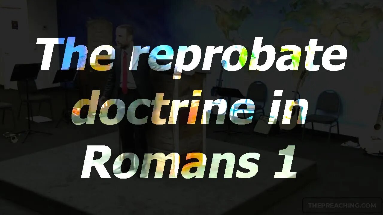 The reprobate doctrine in Romans 1 | 02 Oct 22