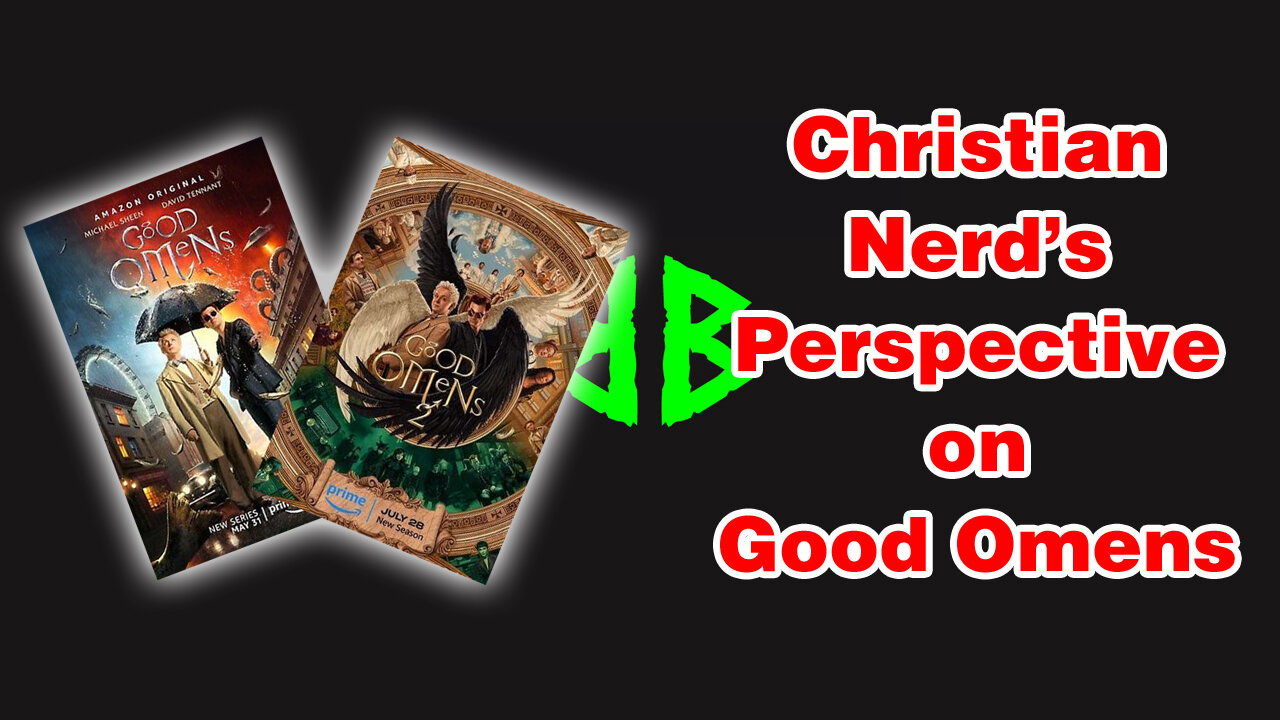 A Christian Nerd's Perspective on Amazon's Good Omens and Its Possible Theological Implication