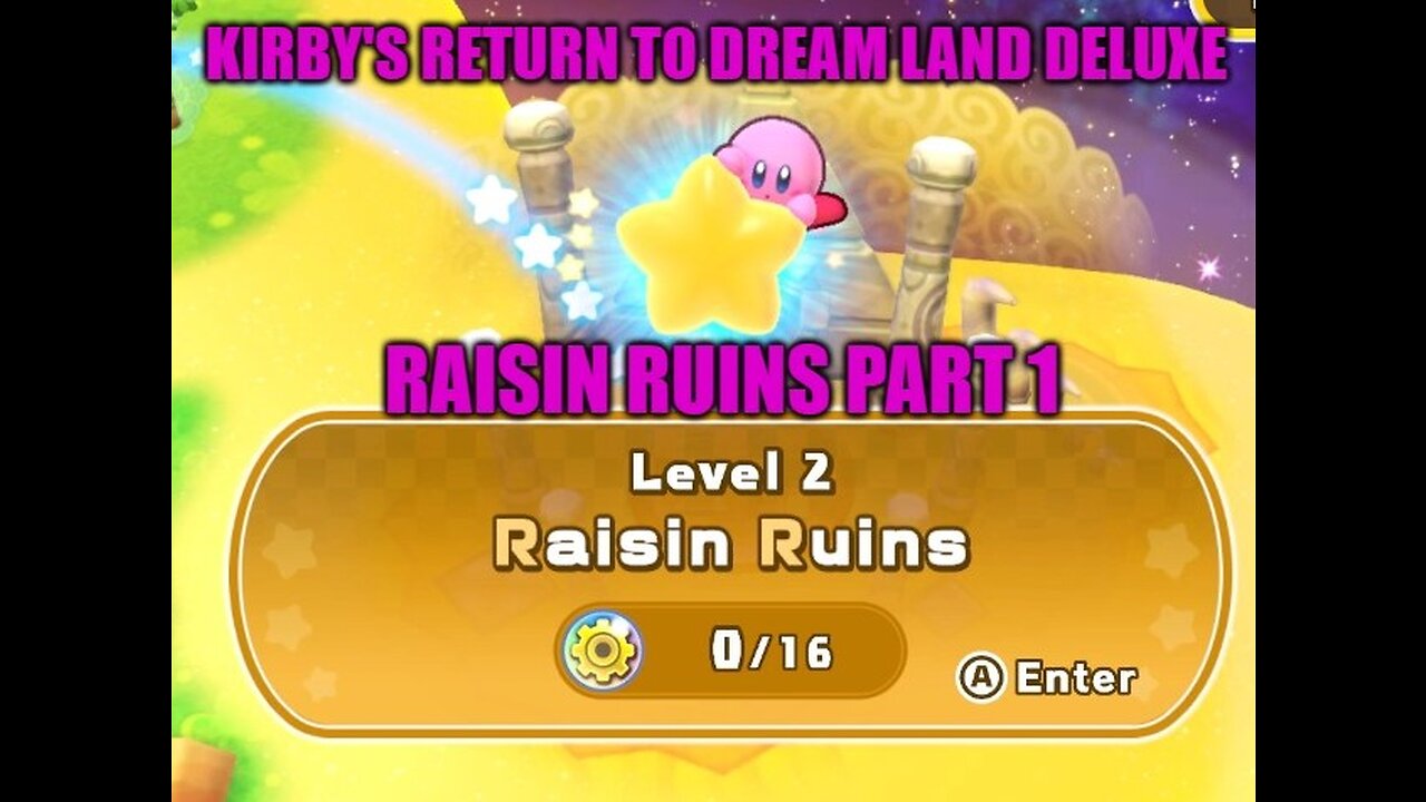 Kirby's Return to Dream land Deluxe Episode 2 Raisin Ruins Part1