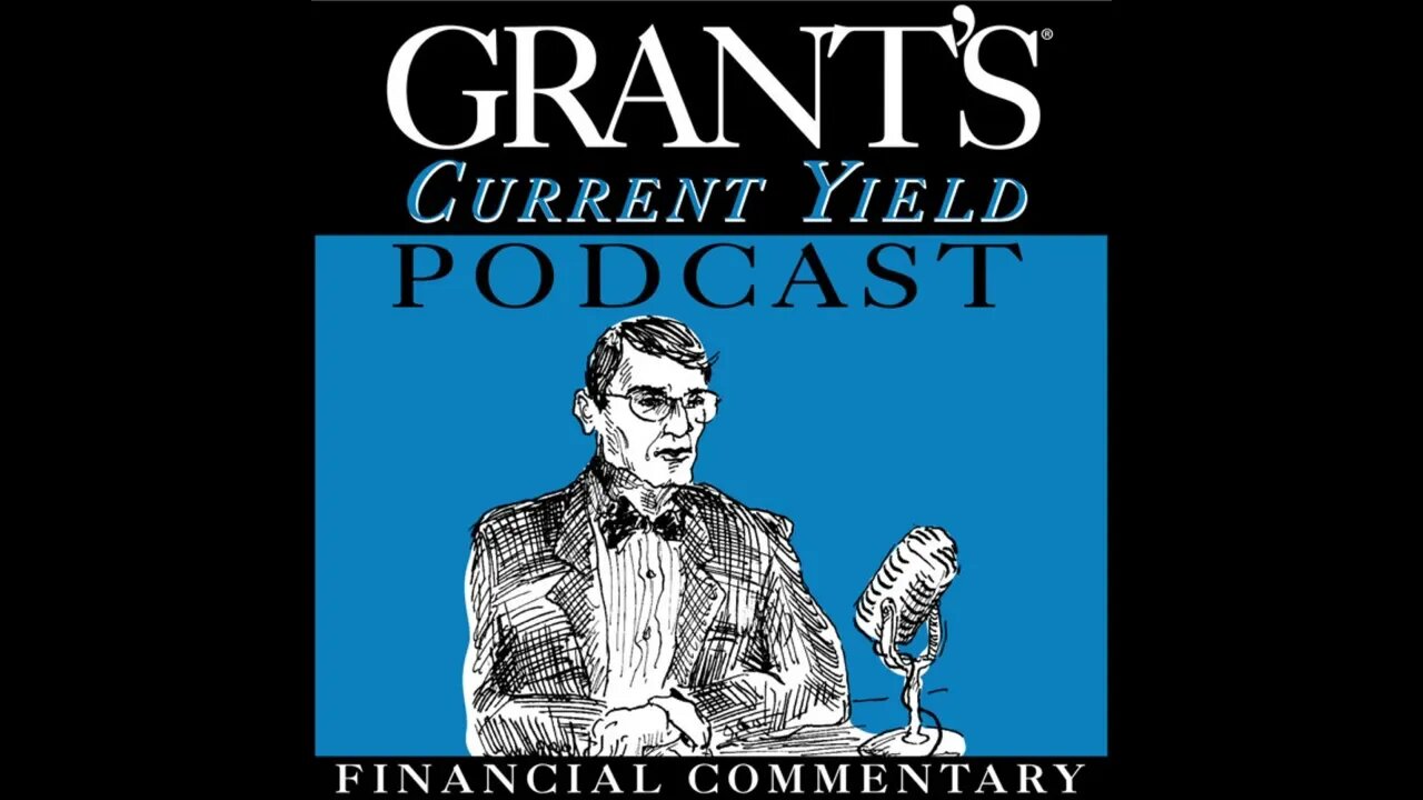 Grant’s Current Yield Podcast: Murder By Higher Rates featuring Jim Bianco