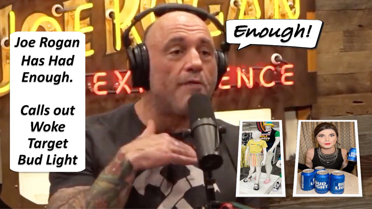 Joe Rogan Has Had Enough. Calls out Woke Target & Bud Light