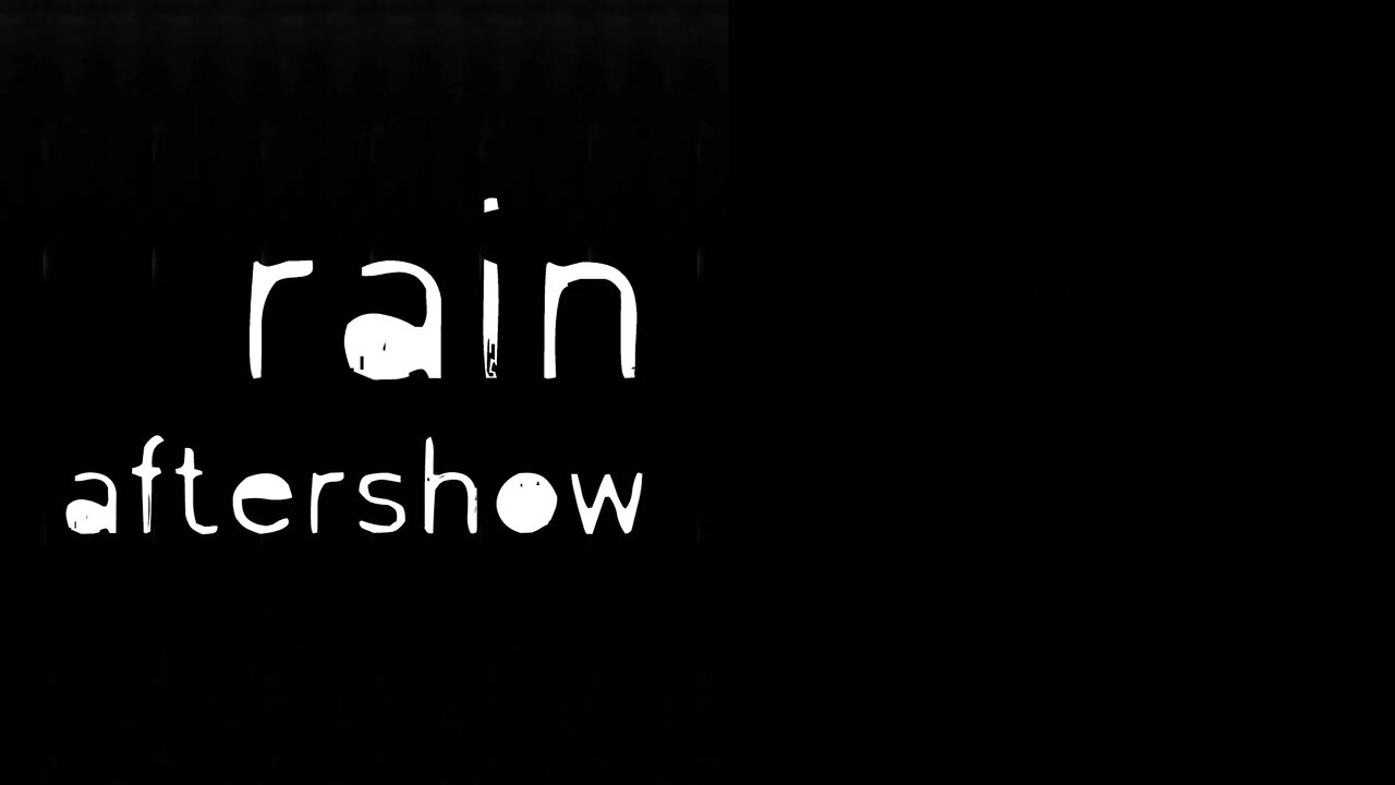 Rain Aftershow