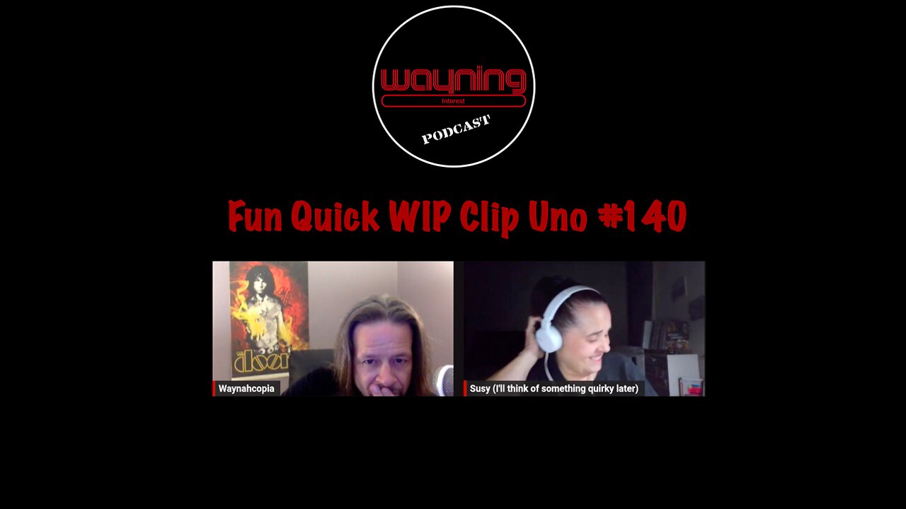 Wayning Interest Podcast Fun Quick WIP Clip Uno From #140 Firefly Shower Friends Poop Paint