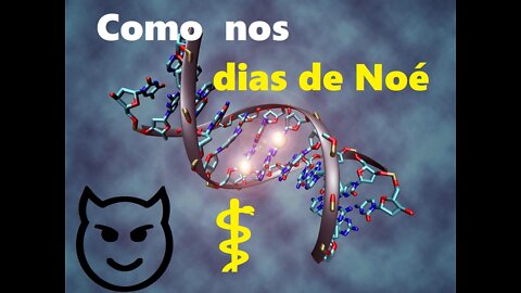 Como nos dias de Noé I DNA corrompido 👹