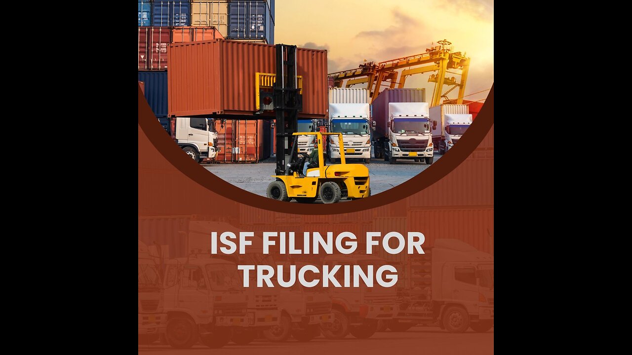 ISF Filing For Trucking: A Step-by-Step Guide