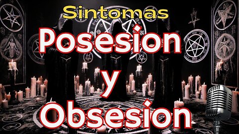 Síntomas de Posesión y Obsesión Demoniaca