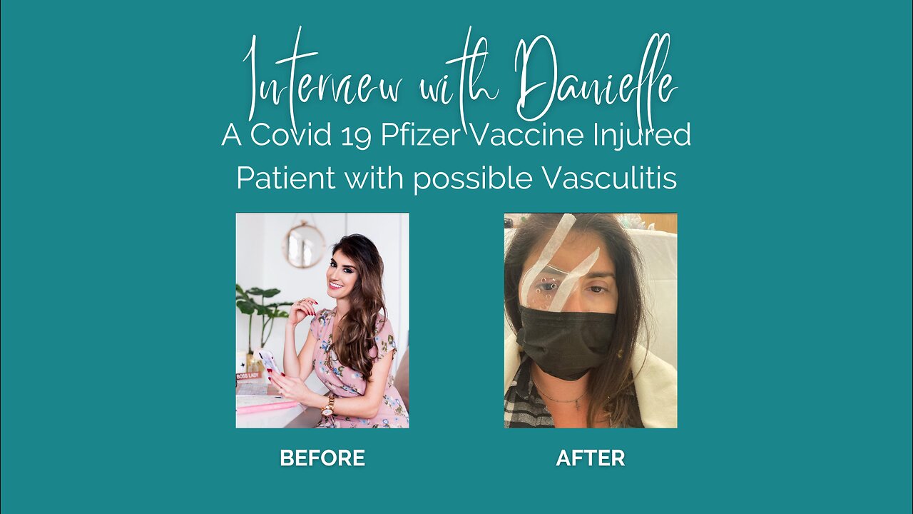 Interview with Danielle - A Covid 19 Pfizer Vaccine Injured Patient with possible Vasculitis