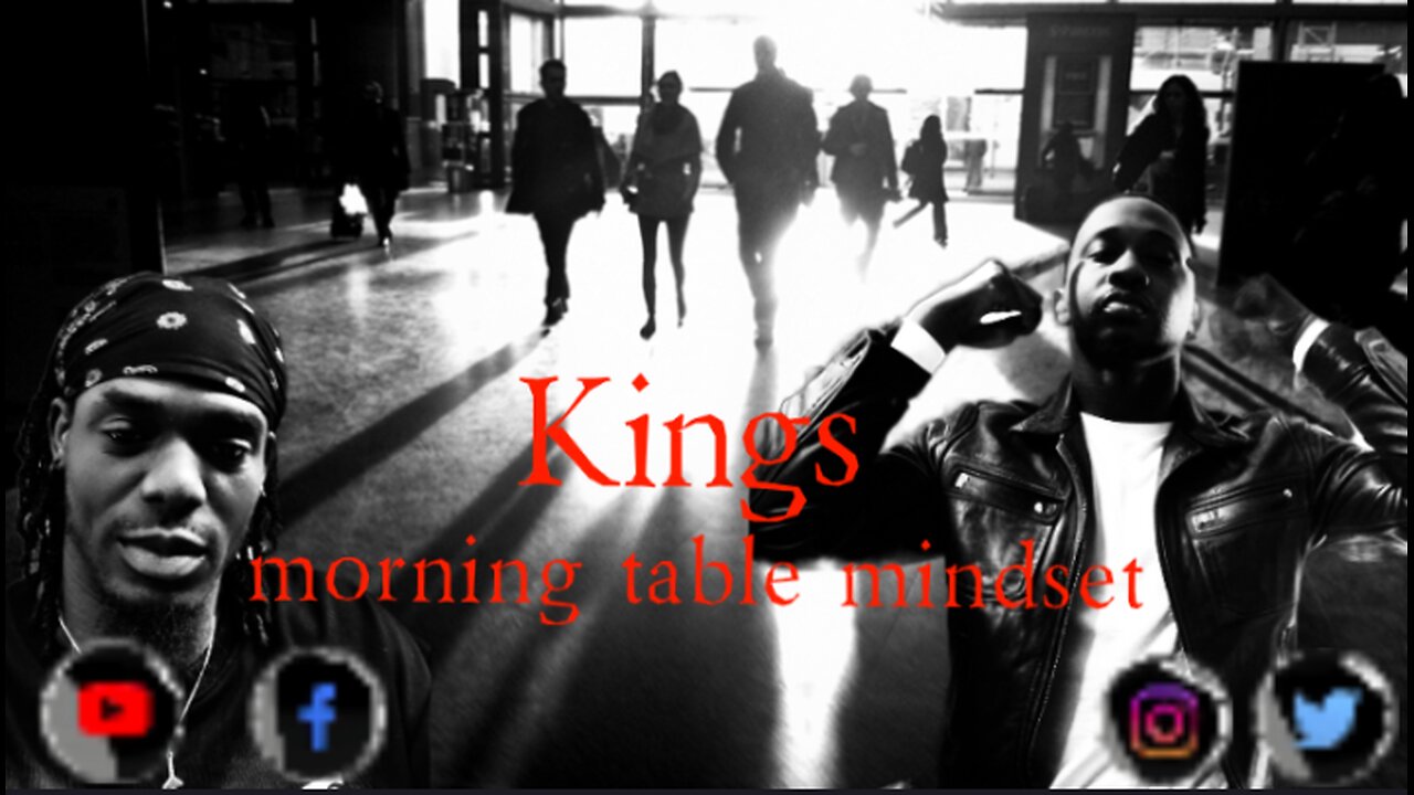 Kings' morning table mindset- 2 versions 1 reality