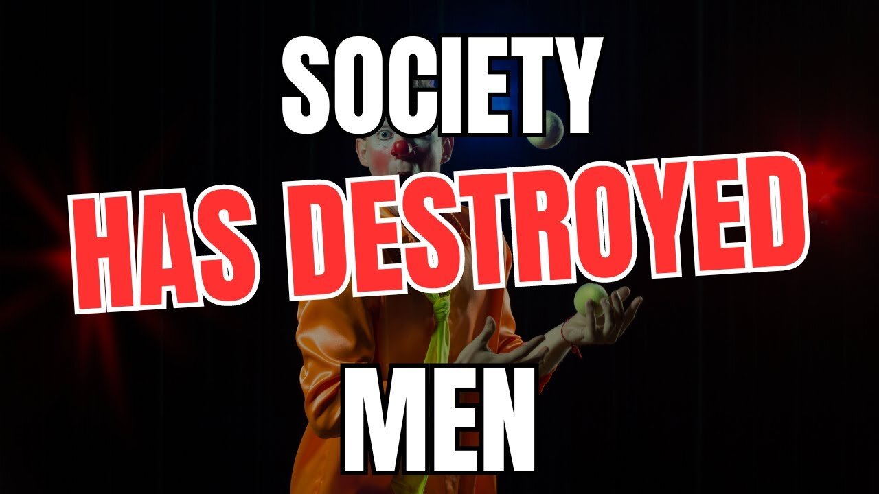 Society has Destroyed Men