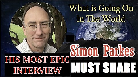 SIMON PARKES W/ ANOTHER EPIC INTERVIEW. CONNECTING CONSCIOUSNESS TO SAVE HUMANITY