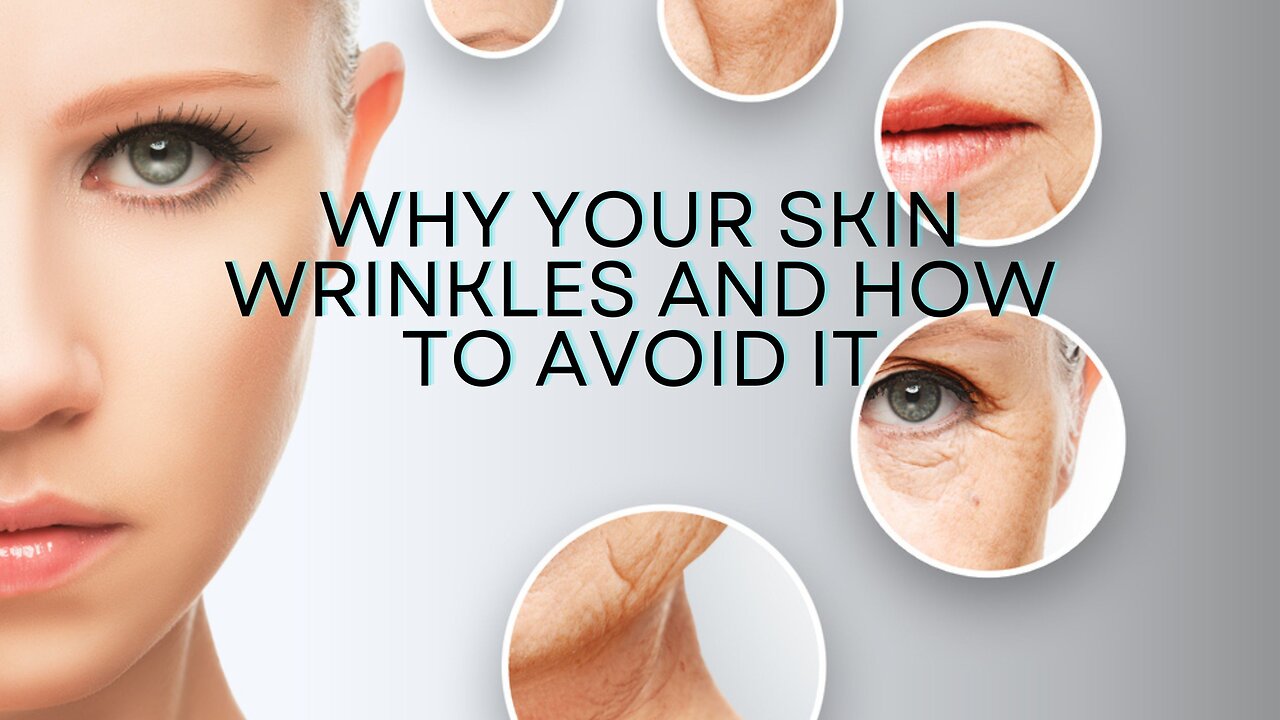 Why Your Skin Wrinkles And How To Avoid It