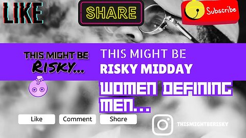 Women trying to define MEN… | #TMBR - Risky Midday