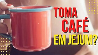 POR QUE VOCÊ NÃO DEVERIA TOMAR CAFÉ EM JEJUM