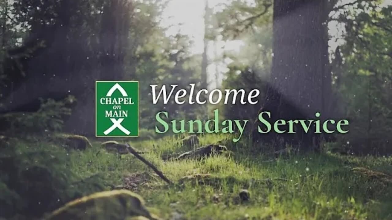 'Chapel On Main' Sunday Service on August 7th 2022