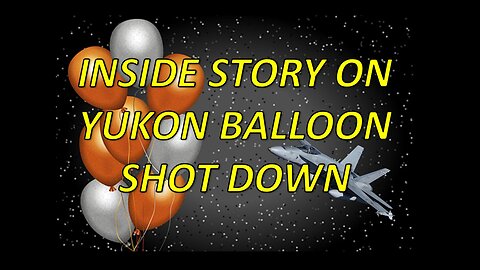 BREAKING Insider Skinny on Yukon Balloon Shoot Down