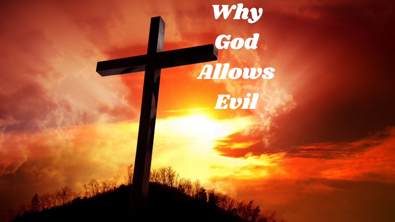 Why God Allows Evil